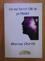 Marius Chirila - Cel mai fericit om de pe pamant