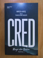 Anticariat: Mircea Aries - Cred. Magii din Bistra (volumul 1)