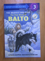 Natalie Standiford - The Bravest Dog Ever. The True Story of Balto