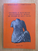 Nicolae Gudea - Inscriptii si monumente sclupturale in muzeul de istorie si arta Zalau