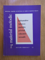 P. Penciu - Indrumator tehnico-metodic privind educatia sexuala