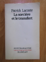 Patrick Lacoste - La sorciere et le transfert