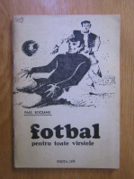 Anticariat: Paul Bocsanu - Fotbal pentru toate varstele