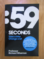 Richard Wiseman - 59 Seconds. Think a Little, Change a Lot
