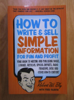 Robert Bly - How to Write and Sell Simple Information for Fun and Profit