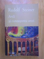 Rudolf Steiner - Arta si cunoasterea artei
