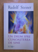 Rudolf Steiner - Un drum spre cunoasterea de sine