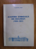 Valentina Filip - Academia domneasca din Bucuresti, 1694-1821
