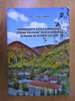Viorel Florea - Monografia scolii gimnaziale Stefan Velovan Rusca Montana si pagini de istorie locala