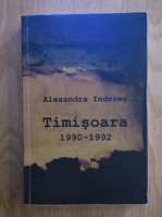 Anticariat: Alexandra Indries - Timisoara, 1990-1992