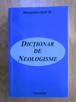 Anticariat: Alexandru Emil M. - Dictionar de neologisme