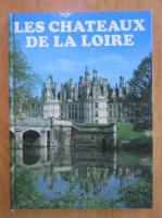 Andre Castelot - Les Chateaux de la Loire
