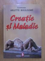 Anticariat: Arlette Bouloumie - Creatie si Maladie. Suferinta, boala subordoneaza si stimuleaza creatia