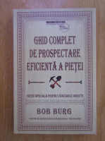 Anticariat: Bob Burg - Ghid complet de prospectare eficienta a pietei