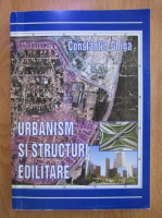 Constantin Ghiga - Urbanism si structuri edilitare