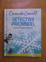 Cressida Cowell - Detectivii Prichindel. Poate ninge in desert?