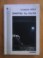 Anticariat: Cristian Ghica - Smecher cu carte