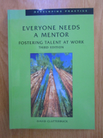 David Clutterbuck - Everyone Needs a Mentor. Fostering Talent at Work