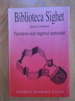 Anticariat: Dennis Deletant - Biblioteca Sighet. Romania sub regimul comunist