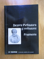 Despre Pythagora si pythagorei. Fragmente