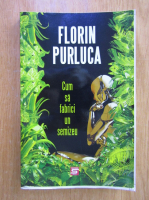 Florin Purluca - Cum sa fabrici un semizeu