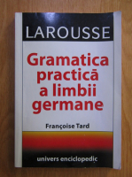 Francoise Tard - Gramatica practica a limbii germane
