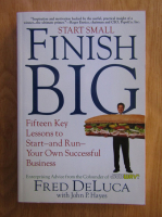 Fred DeLuca - Start Small Finish Big