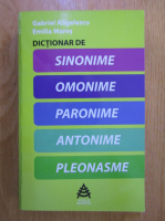 Gabriel Angelescu - Dictionar de sinonime, omonime, paronime, antonime, pleonasme