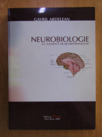 Gavril Ardelean - Neurobiologie. Cu elemente de neuropsihologie