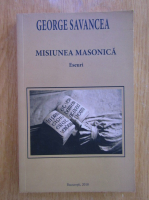George Savancea - Misiunea masonica. Eseuri