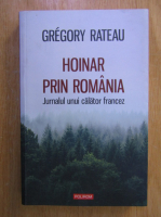 Gregory Rateau - Hoinar prin Romania. Jurnalul unui calator francez