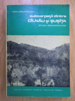 Horia Grumazescu - Subcarpatii dintre Calnau si Susita. Studiu geomorfologic