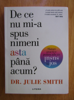 Julie Smith - De ce nu mi-a spus nimeni asta pana acum?