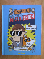 Mac Barnett - Micul Spion. Mac sub acoperire