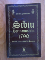 Martin Hochmeister - Sibiu. 1790. Primul ghid turistic din Romania