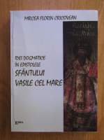 Mircea Florin Cricovean - Idei dogmatice in epistolele Sfantului Vasile cel Mare