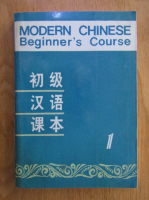 Modern Chinese. Beginner's Course (volumul 1)