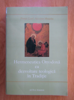 Nicolae Mosoiu - Hermeneutica Ortodoxa ca dezvoltare teologica in Traditie