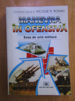 Nicolae Roman - Manevra in ofensiva. Eseu de arta militara