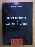 Petre Turlea - Nicolae Iorga la Valenii de Munte