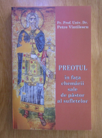 Petre Vintilescu - Preotul in fata chemarii sale de pastor al sufletelor