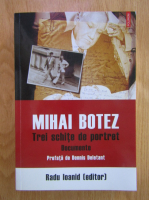 Radu Ioanid - Mihai Botez. Trei schite de portret. Documente