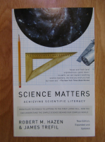 Anticariat: Robert M. Hazen - Science Matters. Achieving Scientific Literacy