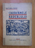 Anticariat: Septimiu Popa - Caravanele Ardealului