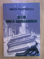 Anticariat: Simion Bogdanescu - Delir dupa Rahmaninov