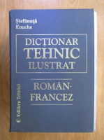 Stefanuta Enache - Dictionar tehnica ilustrat roman-francez