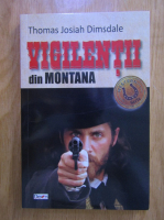 Anticariat: Thomas Josiah Dimsdale - Vigilentii din Montana