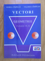 Viorel Cimpean - Vectori. Geometrie. Clasele IX-X