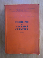 Viorica Florescu - Probleme de mecanica cuantica (volumul 1)
