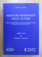 Virgil Candea - Marturii romanesti peste hotare, volumul 6, partea 1. Ucraina - Vatican